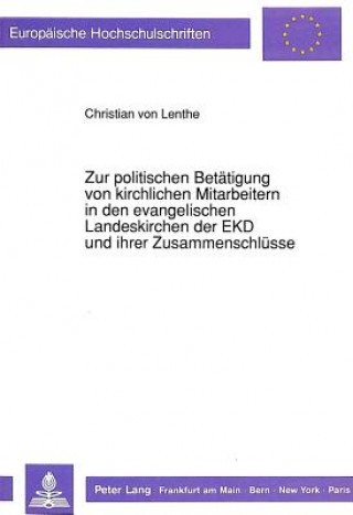 Kniha Zur politischen Betaetigung von kirchlichen Mitarbeitern in den evangelischen Landeskirchen der EKD und ihrer Zusammenschluesse Christian von Lenthe