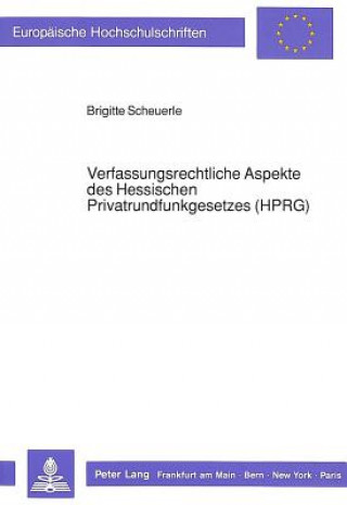 Carte Verfassungsrechtliche Aspekte des Hessischen Privatrundfunkgesetzes (HPRG) Brigitte Scheuerle