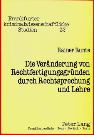 Książka Die Veraenderung von Rechtfertigungsgruenden durch Rechtsprechung und Lehre Rainer Runte