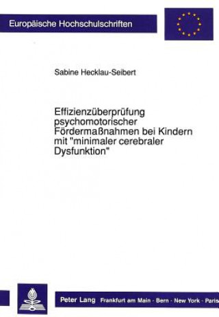 Kniha Effizienzueberpruefung psychomotorischer Foerdermanahmen bei Kindern mit Â«minimaler cerebraler DysfunktionÂ» Sabine Hecklau-Seibert