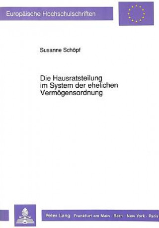 Carte Die Hausratsteilung im System der ehelichen Vermoegensordnung Susanne Schoepf