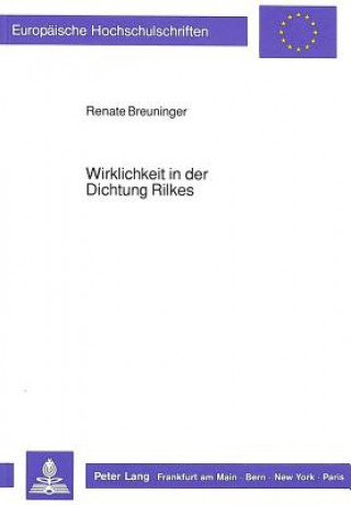 Kniha Wirklichkeit in der Dichtung Rilkes Renate Breuninger