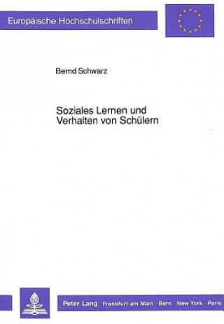 Kniha Soziales Lernen und Verhalten von Schuelern Bernd Schwarz