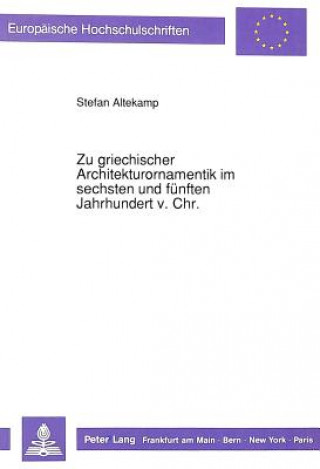 Knjiga Zu griechischer Architekturornamentik im sechsten und fuenften Jahrhundert v. Chr. Stefan Altekamp