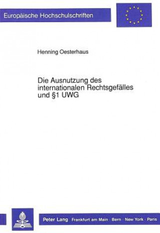 Kniha Die Ausnutzung des internationalen Rechtsgefaelles und  1 UWG Henning Oesterhaus