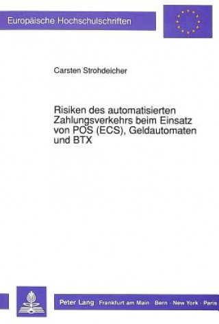 Książka Risiken des automatisierten Zahlungsverkehrs beim Einsatz von POS (ECS), Geldautomaten und BTX Carsten Strohdeicher