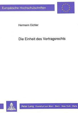 Książka Die Einheit des Vertragsrechts Hermann Eichler