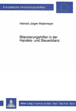 Kniha Bilanzierungshilfen in der Handels- und Steuerbilanz Heinrich-Jürgen Watermeyer