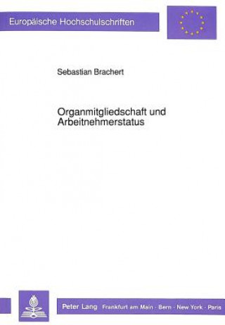 Knjiga Organmitgliedschaft und Arbeitnehmerstatus Sebastian R. Brachert