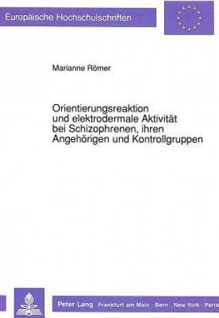 Kniha Orientierungsreaktion und elektrodermale Aktivitaet bei Schizophrenen, ihren Angehoerigen und Kontrollgruppen Marianne Römer