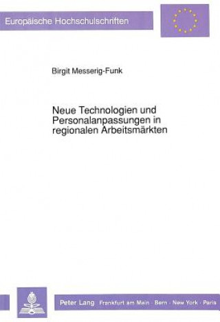 Knjiga Neue Technologien und Personalanpassungen in regionalen Arbeitsmaerkten Birgit Messerig-Funk