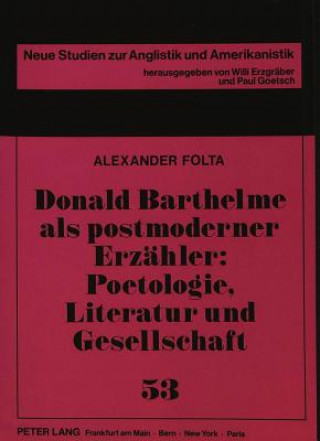 Buch Donald Barthelme als postmoderner Erzaehler: Poetologie, Literatur und Gesellschaft Alexander Folta