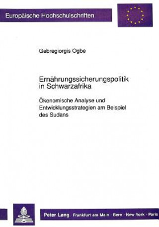 Kniha Ernaehrungssicherungspolitik in Schwarzafrika Gebregiorgis Ogbe