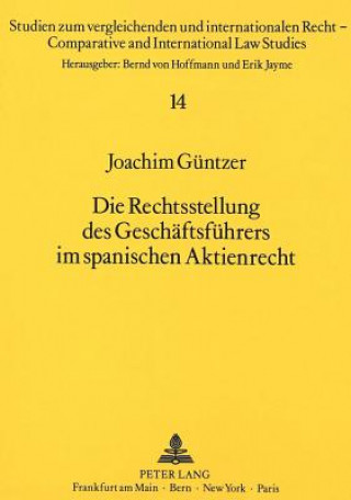 Kniha Die Rechtsstellung des Geschaeftsfuehrers im spanischen Aktienrecht Joachim Güntzer