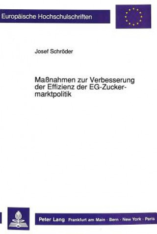 Book Manahmen zur Verbesserung der Effizienz der EG-Zuckermarktpolitik Josef Schröder