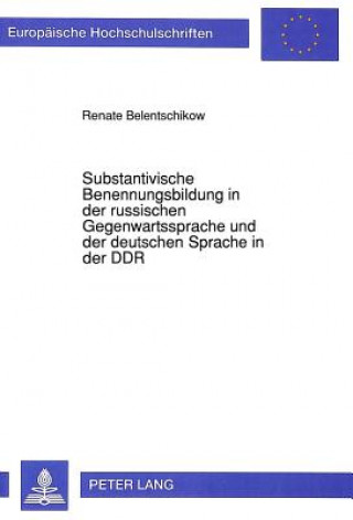 Livre Substantivische Benennungsbildung in der russischen Gegenwartssprache und der deutschen Sprache in der DDR Renate Belentschikow