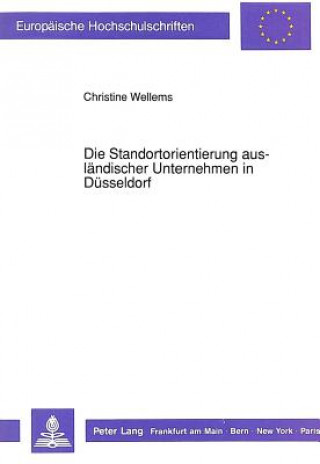 Książka Die Standortorientierung auslaendischer Unternehmen in Duesseldorf Christine Wellems