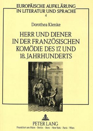 Книга Herr und Diener in der franzoesischen Komoedie des siebzehnten und achtzehnten Jahrhunderts Dorothea Klenke