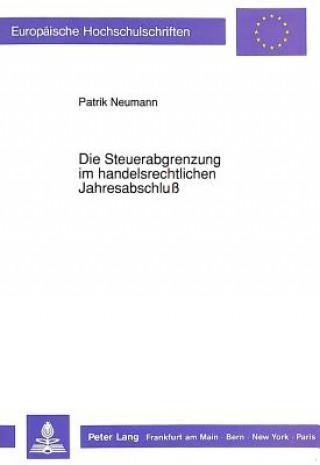 Книга Die Steuerabgrenzung im handelsrechtlichen Jahresabschlu Patrik Neumann