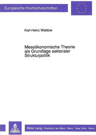 Książka Mesooekonomische Theorie als Grundlage sektoraler Strukturpolitik Karl-Heinz Waldow