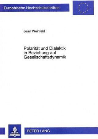Boek Polaritaet und Dialektik in Beziehung auf Gesellschaftsdynamik Jean Weinfeld