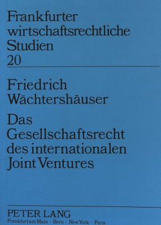 Carte Das Gesellschaftsrecht des internationalen Joint Ventures Friedrich Wächtershäuser