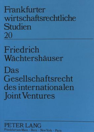 Kniha Das Gesellschaftsrecht des internationalen Joint Ventures Friedrich Wächtershäuser