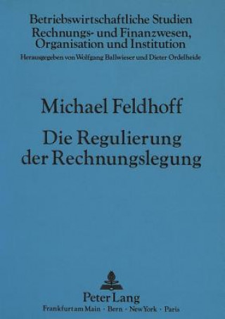 Kniha Die Regulierung der Rechnungslegung Michael Feldhoff