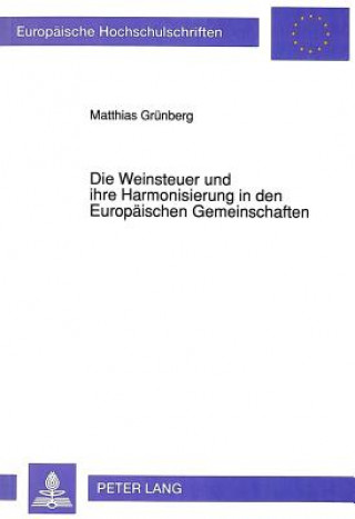 Carte Die Weinsteuer und ihre Harmonisierung in den Europaeischen Gemeinschaften Mathias Grünberg