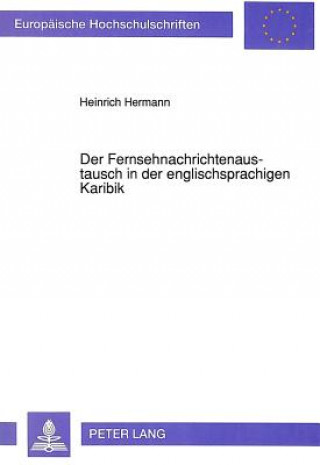 Könyv Der Fernsehnachrichtenaustausch in der englischsprachigen Karibik Heinrich Hermann