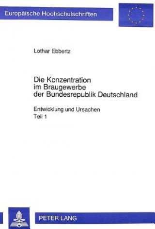 Kniha Die Konzentration im Braugewerbe der Bundesrepublik Deutschland Lothar Ebbertz