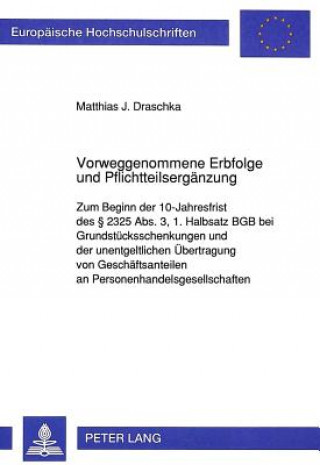 Knjiga Vorweggenommene Erbfolge und Pflichtteilsergaenzung Matthias Draschka