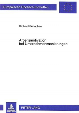 Kniha Arbeitsmotivation bei Unternehmenssanierungen Richard Söhnchen