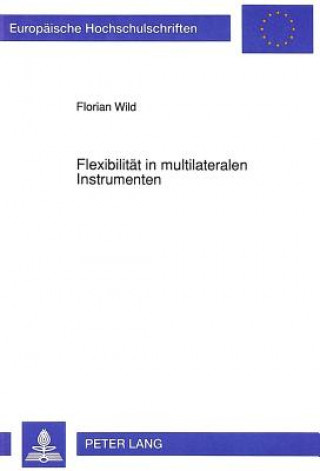 Kniha Flexibilitaet in multilateralen Instrumenten Florian Wild