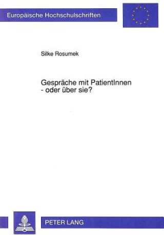Knjiga Gespraeche mit PatientInnen - oder ueber sie? Silke Rosumek