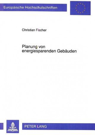 Knjiga Planung von energiesparenden Gebaeuden Christian Fischer