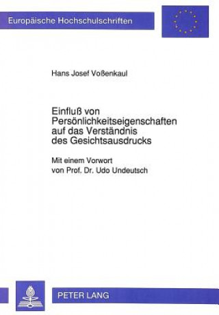 Kniha Einflu von Persoenlichkeitseigenschaften auf das Verstaendnis des Gesichtsausdrucks Hans Josef Vossenkaul
