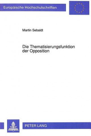 Knjiga Die Thematisierungsfunktion der Opposition Martin Sebaldt