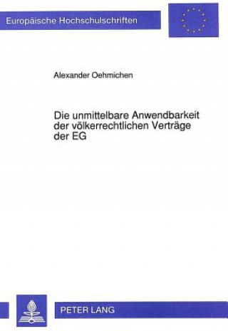 Książka Die unmittelbare Anwendbarkeit der voelkerrechtlichen Vertraege der EG Alexander Oehmichen