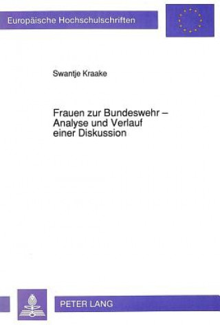 Könyv Frauen zur Bundeswehr - Analyse und Verlauf einer Diskussion Swantje von Wachter-Kraake