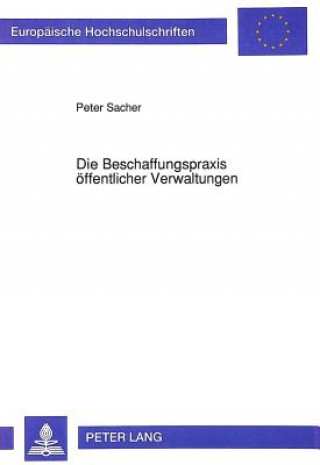 Kniha Die Beschaffungspraxis oeffentlicher Verwaltungen Peter Sacher