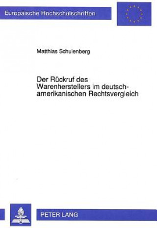 Book Der Rueckruf des Warenherstellers im deutsch-amerikanischen Rechtsvergleich Matthias Schulenburg