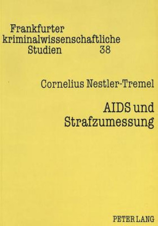Kniha AIDS Und Strafzumessung Cornelius Nestler-Tremel