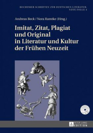 Carte Imitat, Zitat, Plagiat Und Original in Literatur Und Kultur Der Fruehen Neuzeit Andreas Beck