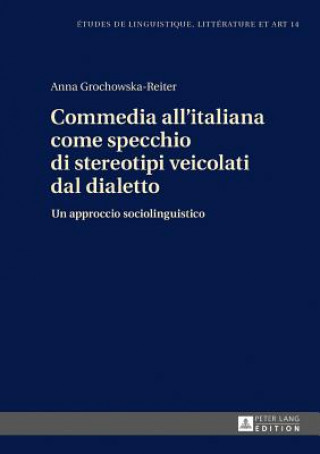 Kniha Commedia All'italiana Come Specchio Di Stereotipi Veicolati Dal Dialetto Anna Grochowska