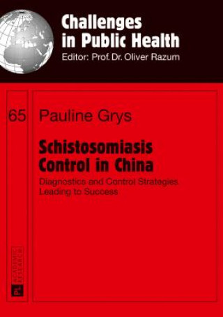 Książka Schistosomiasis Control in China Pauline Grys