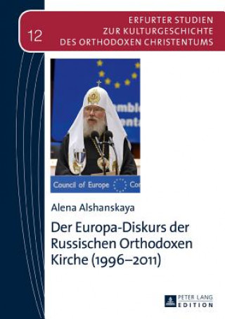 Kniha Der Europa-Diskurs Der Russischen Orthodoxen Kirche (1996-2011) Alena Alshanskaya