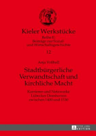 Книга Stadtburgerliche Verwandtschaft Und Kirchliche Macht Anja Voßhall