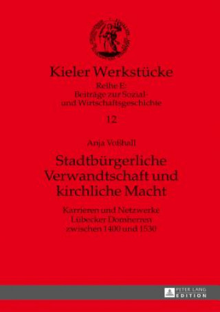 Könyv Stadtburgerliche Verwandtschaft Und Kirchliche Macht Anja Voßhall