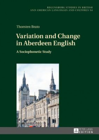 Buch Variation and Change in Aberdeen English Thorsten Brato